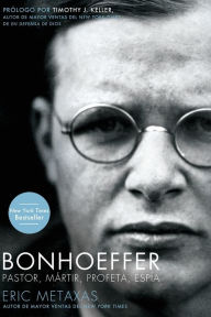 Title: Bonhoeffer: Pastor, Mártir, Profeta, Espía, Author: Eric Metaxas