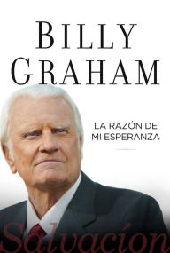 Title: La razón de mi esperanza: Salvación, Author: Billy Graham