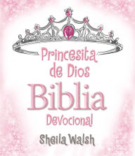 Title: Princesita de Dios Biblia devocional, Author: Sheila Walsh