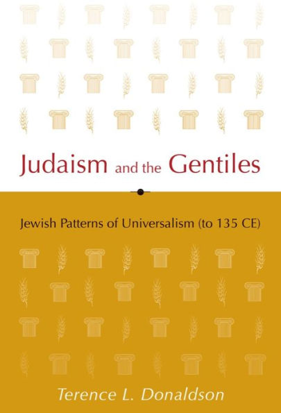 Judaism and the Gentiles: Jewish Patterns of Universalism (to 135 CE)