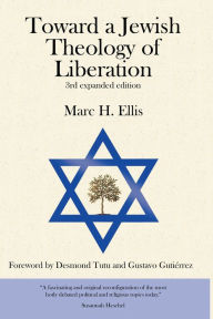 Title: Toward a Jewish Theology of Liberation: Foreword by Desmond Tutu and Gustavo Gutierrez, Author: Marc H. Ellis