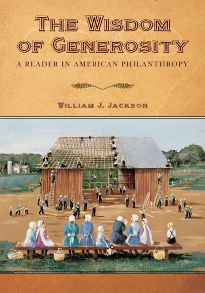 The Wisdom of Generosity: A Reader in American Philanthropy