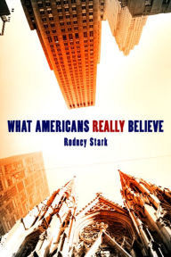 Title: What Americans Really Believe, Author: Rodney Stark