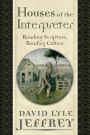 Houses of the Interpreter: Reading Scripture, Reading Culture