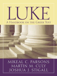 Title: Luke: A Handbook on the Greek Text, Author: Martin M. Culy