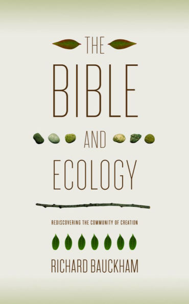 The Bible and Ecology: Rediscovering the Community of Creation
