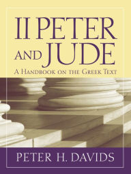 Title: 2 Peter and Jude: A Handbook on the Greek Text, Author: Peter H. Davids