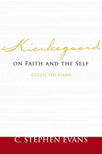 Kierkegaard on Faith and the Self: Collected Essays