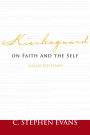 Kierkegaard on Faith and the Self: Collected Essays