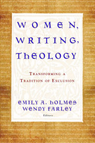 Women, Writing, Theology: Transforming a Tradition of Exclusion