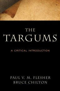 Title: The Targums: A Critical Introduction, Author: Paul V. M. Flesher