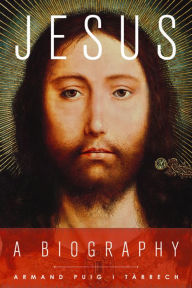 Title: Jesus: A Biography, Author: Armand Puig i Tàrrech