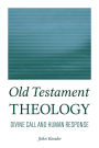 Old Testament Theology: Divine Call and Human Response