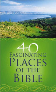 40 Fascinating Places of the Bible