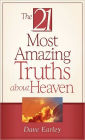 The 21 Most Amazing Truths About Heaven