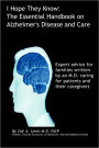 I Hope They Know.The Essential Handbook On Alzheimer's Disease And Care