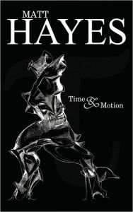 Title: Time and Motion, Author: Matt Hayes