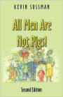 All Men Are Not Pigs!