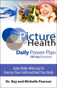 Title: The Picture of Health Daily Power Plan 100-day Devotional, Author: Ray and Michelle Pearson