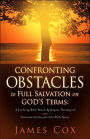 Confronting Obstacles to Full Salvation on God's Terms
