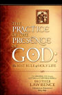 The Practice of the Presence of God: The Original 17th Century Letters and Conversations of Brother Lawrence