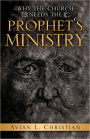 Why The Church Needs The Prophet's Ministry