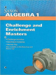 Saxon Algebra 1: Challenge & Enrichment Masters 2009