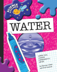Super Cool Science Experiments: Water