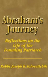 Abraham's Journey: Reflections on the Life of the Founding Patriarch