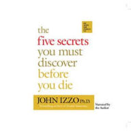 The Five Secrets You Must Discover Before You Die