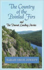 The Country of the Pointed Firs and the Dunnet Landing Stories