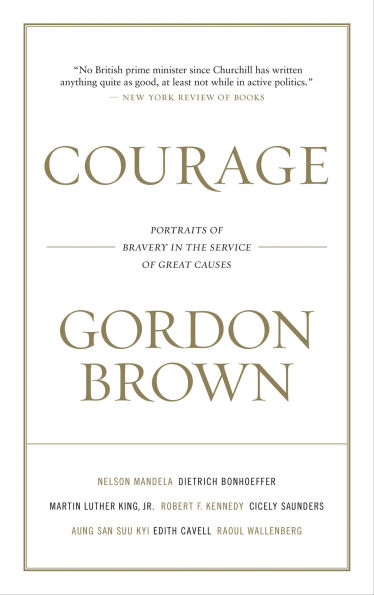 Courage: Portraits of Bravery in the Service of Great Causes