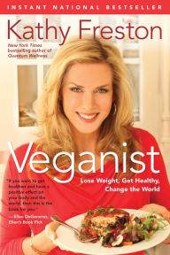 Title: Veganist: Lose Weight, Get Healthy, Change the World, Author: Kathy Freston