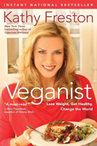 Title: Veganist: Lose Weight, Get Healthy, Change the World, Author: Kathy Freston