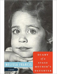 Diary of a Stage Mother's Daughter: A Memoir