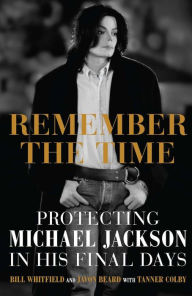 Title: Remember the Time: Protecting Michael Jackson in His Final Days, Author: Bill Whitfield