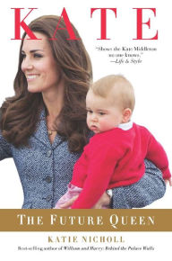 Title: Kate: The Future Queen, Author: Katie Nicholl