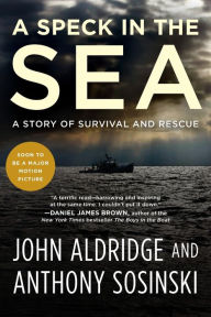 Title: A Speck in the Sea: A Story of Survival and Rescue, Author: John Aldridge