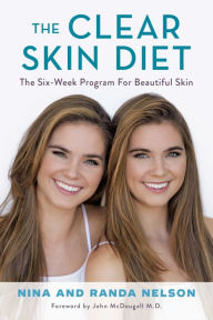 Title: The Clear Skin Diet: The Six-Week Program for Beautiful Skin: Foreword by John McDougall MD, Author: Nina Nelson