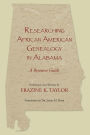 Researching African American Genealogy in Alabama: A Resource Guide