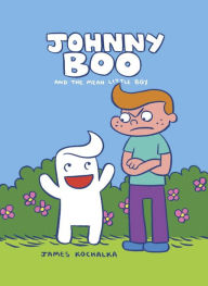 Title: Johnny Boo and the Mean Little Boy (Johnny Boo Book 4), Author: James Kochalka