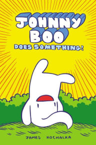 Title: Johnny Boo Does Something! (Johnny Book Book 5), Author: James Kochalka