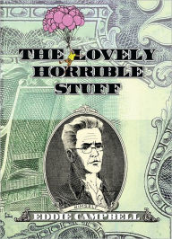 Title: The Lovely Horrible Stuff, Author: Eddie Campbell