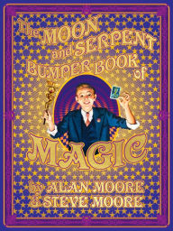 Title: The Moon and Serpent Bumper Book of Magic, Author: Alan Moore