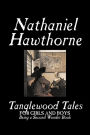 Tanglewood Tales by Nathaniel Hawthorne, Fiction, Classics