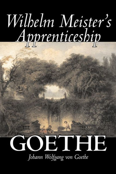 Wilhelm Meister's Apprenticeship by Johann Wolfgang von Goethe, Fiction, Literary, Classics