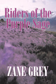 Title: Riders of the Purple Sage by Zane Grey, Fiction, Westerns, Author: Zane Grey