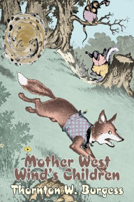 Title: Mother West Wind's Children by Thornton Burgess, Fiction, Animals, Fantasy & Magic, Author: Thornton W. Burgess