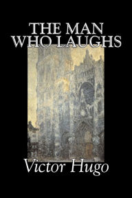 Title: The Man Who Laughs by Victor Hugo, Fiction, Historical, Classics, Literary, Author: Victor Hugo