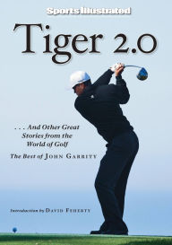 Sports Illustrated: Tiger 2.0: ...and Other Great Stories from the World of Golf
